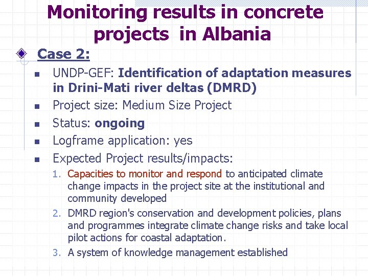 Monitoring results in concrete projects in Albania Case 2: n n n UNDP-GEF: Identification