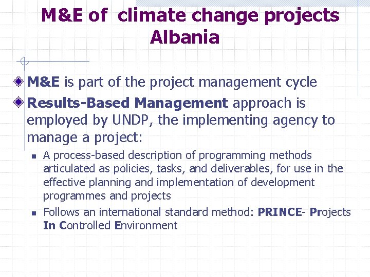 M&E of climate change projects Albania M&E is part of the project management cycle
