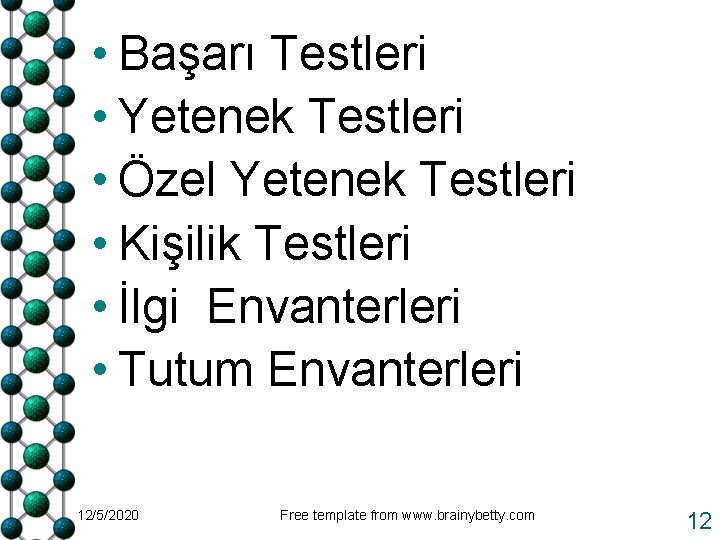  • Başarı Testleri • Yetenek Testleri • Özel Yetenek Testleri • Kişilik Testleri