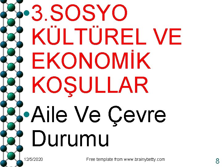  • 3. SOSYO KÜLTÜREL VE EKONOMİK KOŞULLAR • Aile Ve Çevre Durumu 12/5/2020