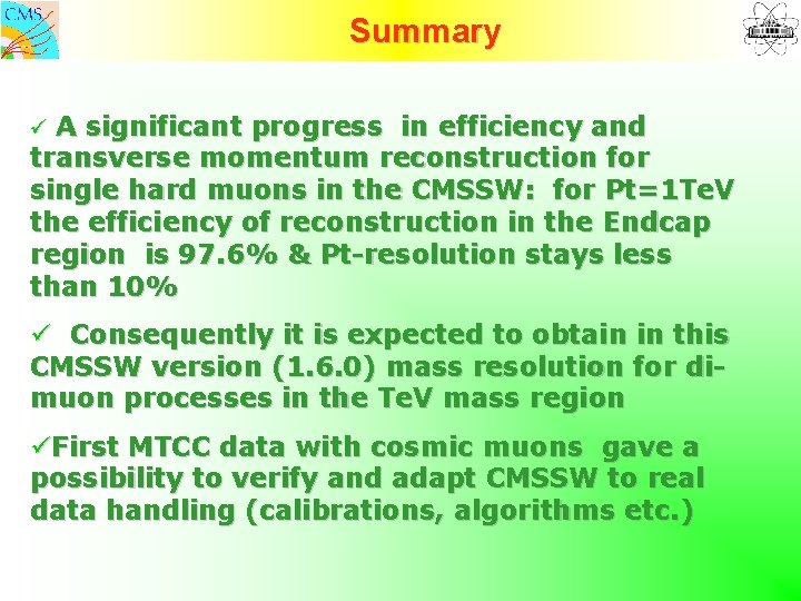 Summary ü A significant progress in efficiency and transverse momentum reconstruction for single hard