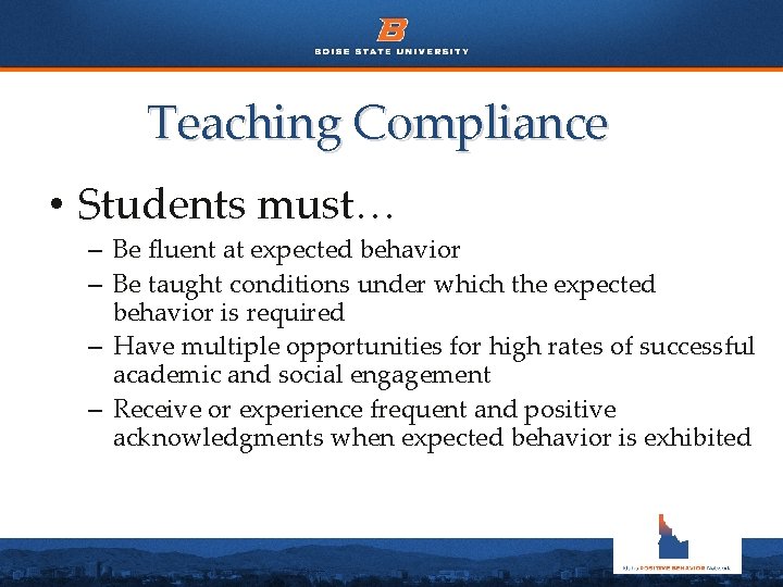 Teaching Compliance • Students must… – Be fluent at expected behavior – Be taught