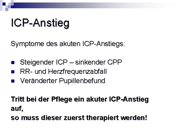 ICP-Anstieg Symptome des akuten ICP-Anstiegs: n n n Steigender ICP – sinkender CPP RR-