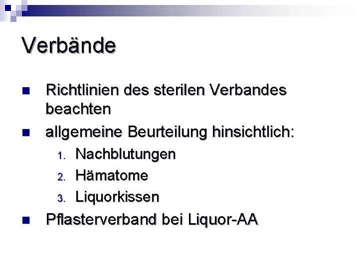 Verbände n n Richtlinien des sterilen Verbandes beachten allgemeine Beurteilung hinsichtlich: 1. 2. 3.