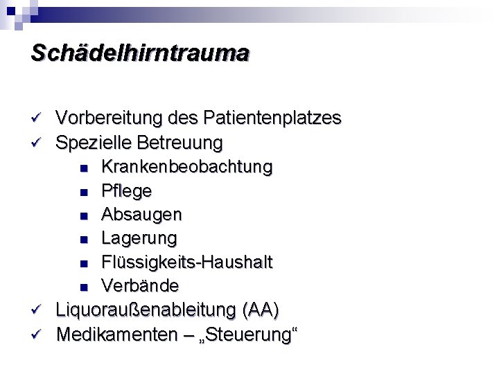 Schädelhirntrauma ü ü Vorbereitung des Patientenplatzes Spezielle Betreuung n Krankenbeobachtung n Pflege n Absaugen