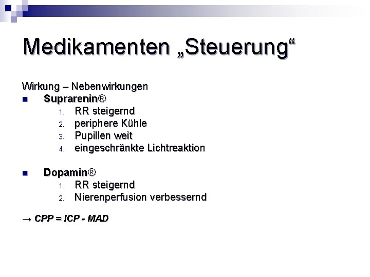 Medikamenten „Steuerung“ Wirkung – Nebenwirkungen n Suprarenin® 1. RR steigernd 2. periphere Kühle 3.