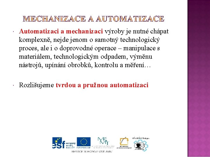  Automatizaci a mechanizaci výroby je nutné chápat komplexně, nejde jenom o samotný technologický