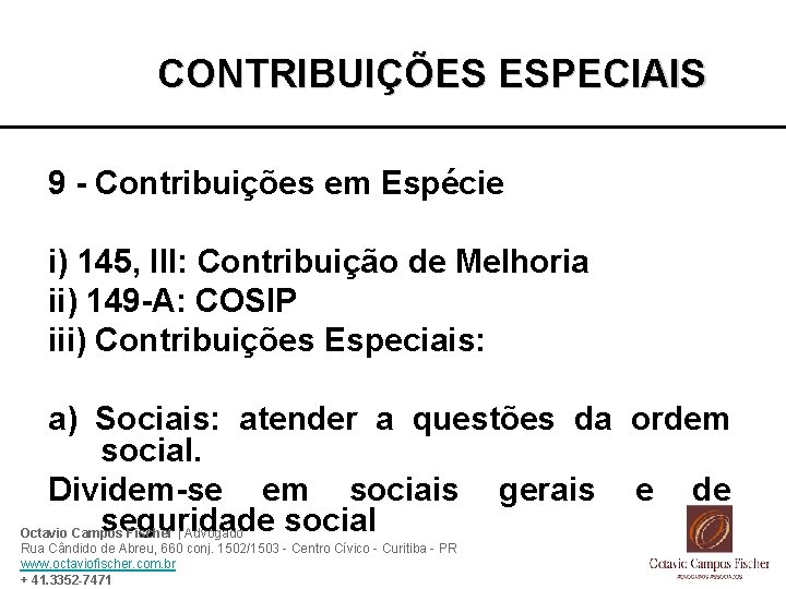 CONTRIBUIÇÕES ESPECIAIS 9 - Contribuições em Espécie i) 145, III: Contribuição de Melhoria ii)