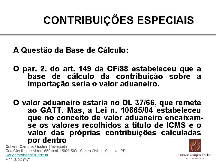 CONTRIBUIÇÕES ESPECIAIS A Questão da Base de Cálculo: O par. 2. do art. 149