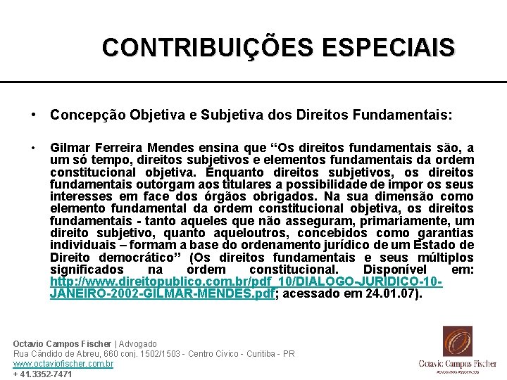 CONTRIBUIÇÕES ESPECIAIS • Concepção Objetiva e Subjetiva dos Direitos Fundamentais: • Gilmar Ferreira Mendes