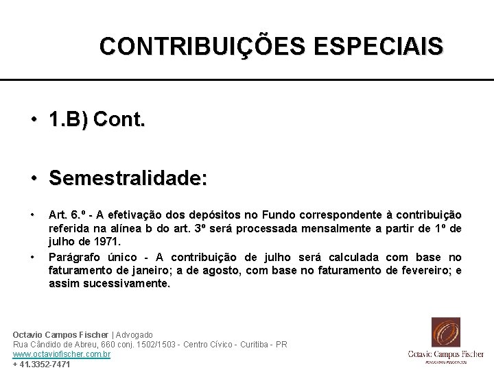 CONTRIBUIÇÕES ESPECIAIS • 1. B) Cont. • Semestralidade: • • Art. 6. º -