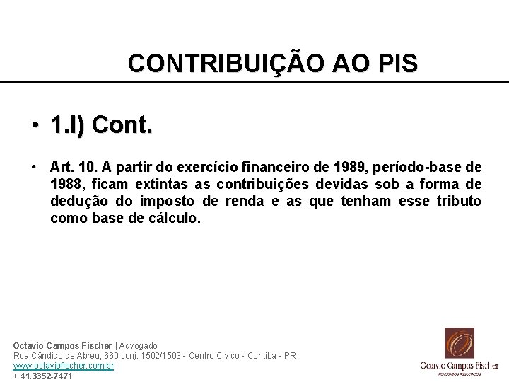 CONTRIBUIÇÃO AO PIS • 1. I) Cont. • Art. 10. A partir do exercício