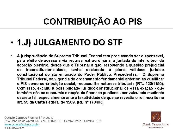 CONTRIBUIÇÃO AO PIS • 1. J) JULGAMENTO DO STF • A jurisprudência do Supremo