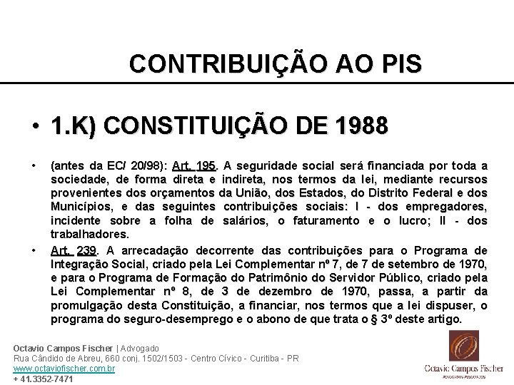 CONTRIBUIÇÃO AO PIS • 1. K) CONSTITUIÇÃO DE 1988 • • (antes da EC/