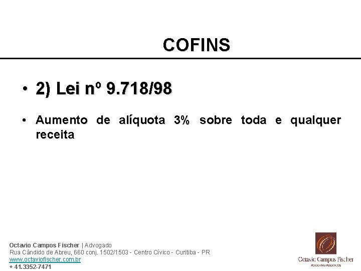 COFINS • 2) Lei nº 9. 718/98 • Aumento de alíquota 3% sobre toda