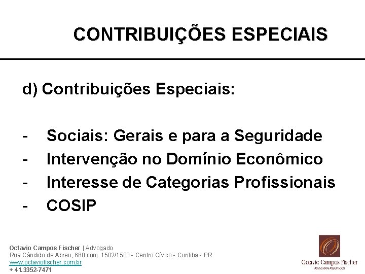 CONTRIBUIÇÕES ESPECIAIS d) Contribuições Especiais: - Sociais: Gerais e para a Seguridade Intervenção no