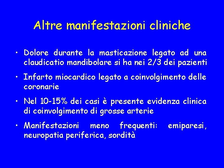 Altre manifestazioni cliniche • Dolore durante la masticazione legato ad una claudicatio mandibolare si