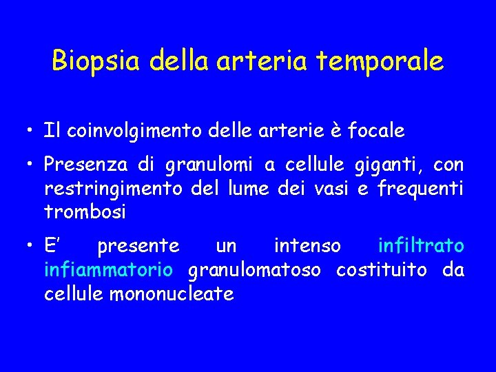 Biopsia della arteria temporale • Il coinvolgimento delle arterie è focale • Presenza di