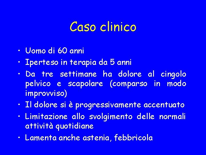 Caso clinico • Uomo di 60 anni • Iperteso in terapia da 5 anni