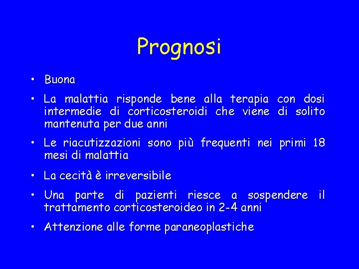 Prognosi • Buona • La malattia risponde bene alla terapia con dosi intermedie di