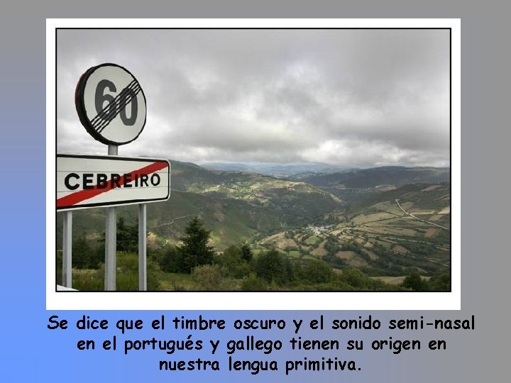 Se dice que el timbre oscuro y el sonido semi-nasal en el portugués y Se dice que el timbre oscuro y el sonido semi-nasal en el portugués y
