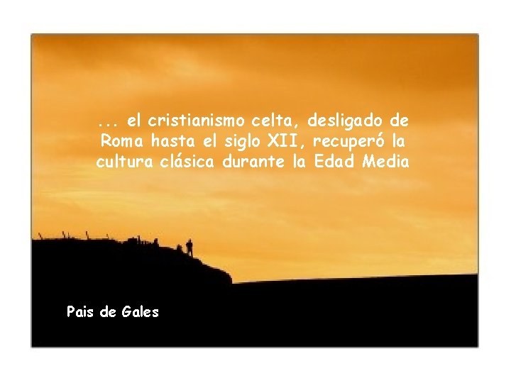 . . . el cristianismo celta, desligado de Roma hasta el siglo XII, recuperó . . . el cristianismo celta, desligado de Roma hasta el siglo XII, recuperó