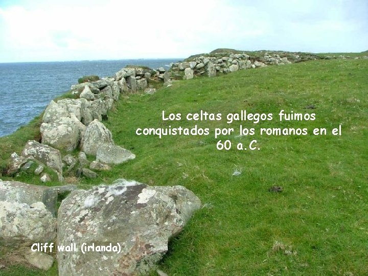 Los celtas gallegos fuimos conquistados por los romanos en el 60 a. C. Cliff