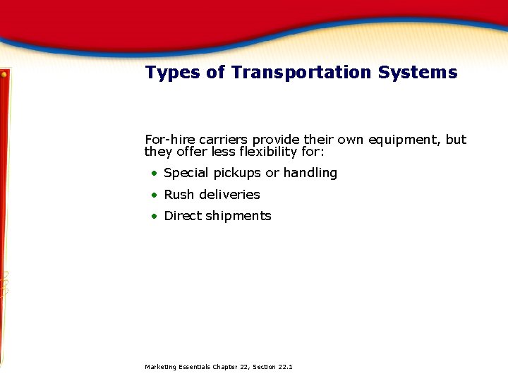 Types of Transportation Systems For-hire carriers provide their own equipment, but they offer less