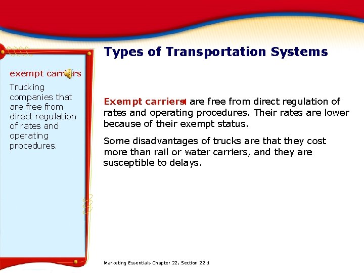 Types of Transportation Systems exempt carriers Trucking companies that are free from direct regulation