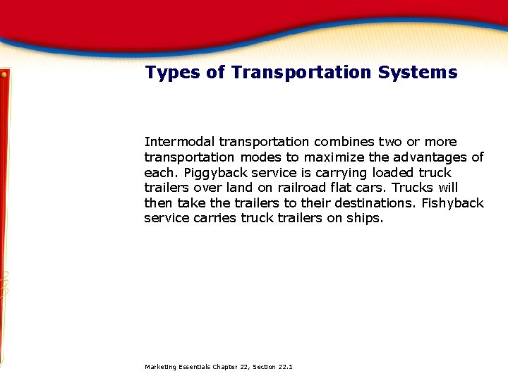 Types of Transportation Systems Intermodal transportation combines two or more transportation modes to maximize