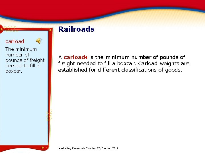 Railroads carload The minimum number of pounds of freight needed to fill a boxcar.