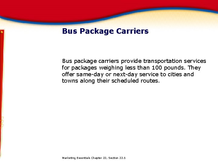 Bus Package Carriers Bus package carriers provide transportation services for packages weighing less than
