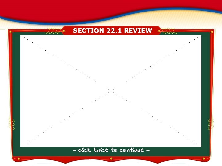 SECTION 22. 1 REVIEW - click twice to continue - 