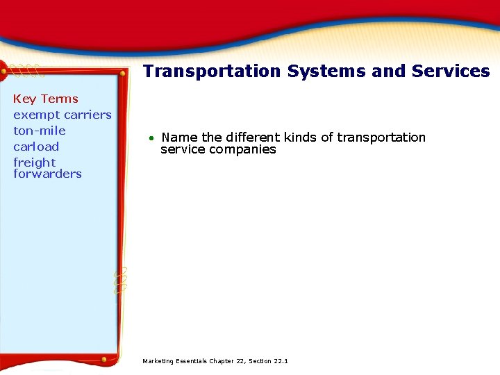 Transportation Systems and Services Key Terms exempt carriers ton-mile carload freight forwarders Name the