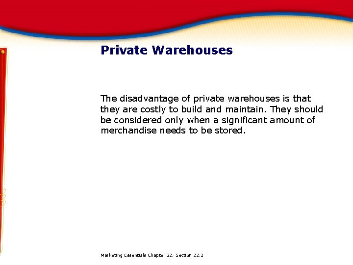 Private Warehouses The disadvantage of private warehouses is that they are costly to build