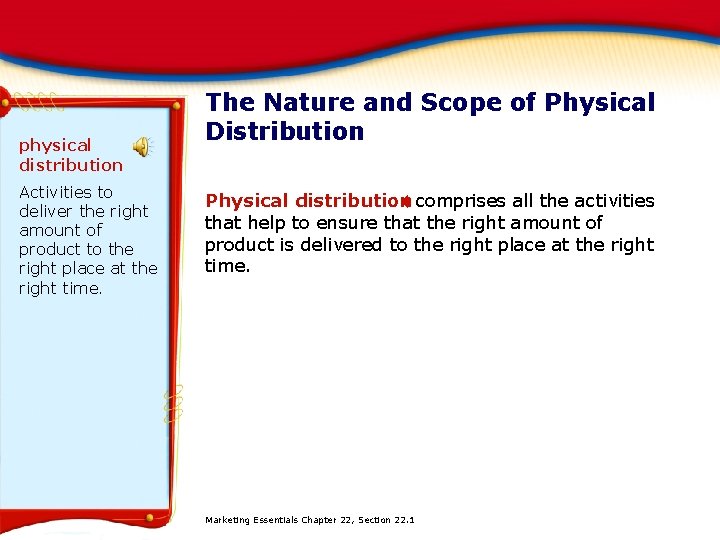 physical distribution Activities to deliver the right amount of product to the right place
