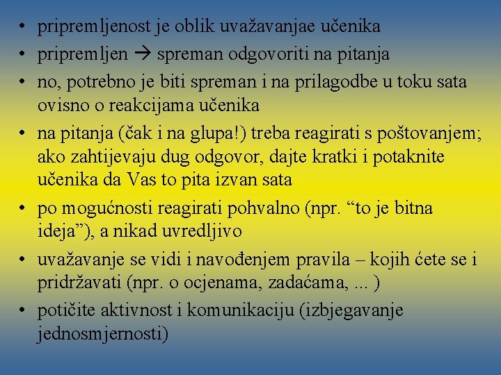  • pripremljenost je oblik uvažavanjae učenika • pripremljen spreman odgovoriti na pitanja •