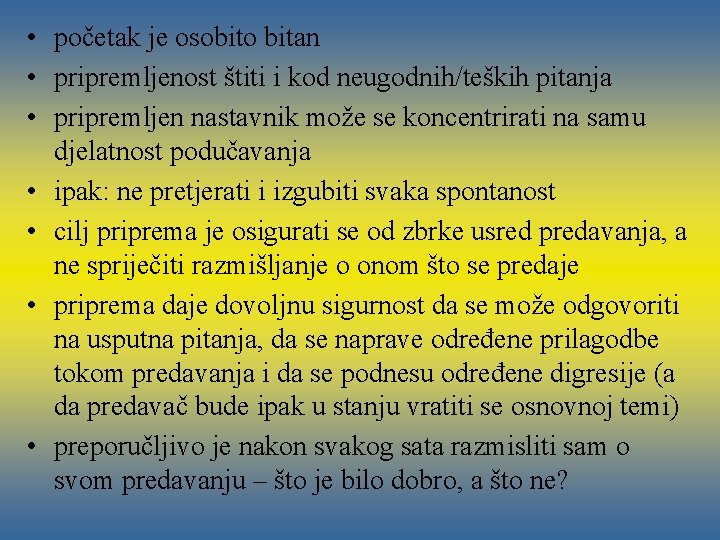  • početak je osobito bitan • pripremljenost štiti i kod neugodnih/teških pitanja •