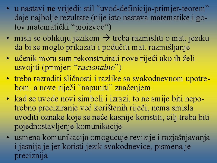  • u nastavi ne vrijedi: stil “uvod-definicija-primjer-teorem” daje najbolje rezultate (nije isto nastava