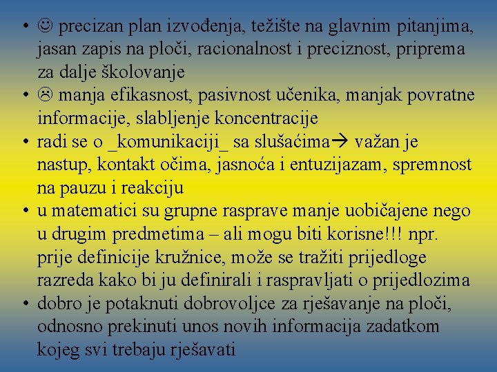  • precizan plan izvođenja, težište na glavnim pitanjima, jasan zapis na ploči, racionalnost