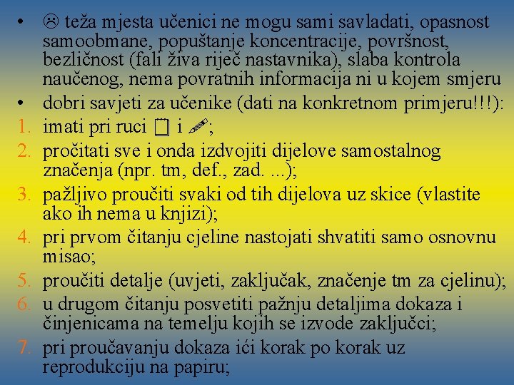  • teža mjesta učenici ne mogu sami savladati, opasnost samoobmane, popuštanje koncentracije, površnost,