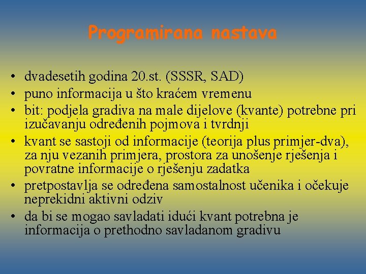 Programirana nastava • dvadesetih godina 20. st. (SSSR, SAD) • puno informacija u što