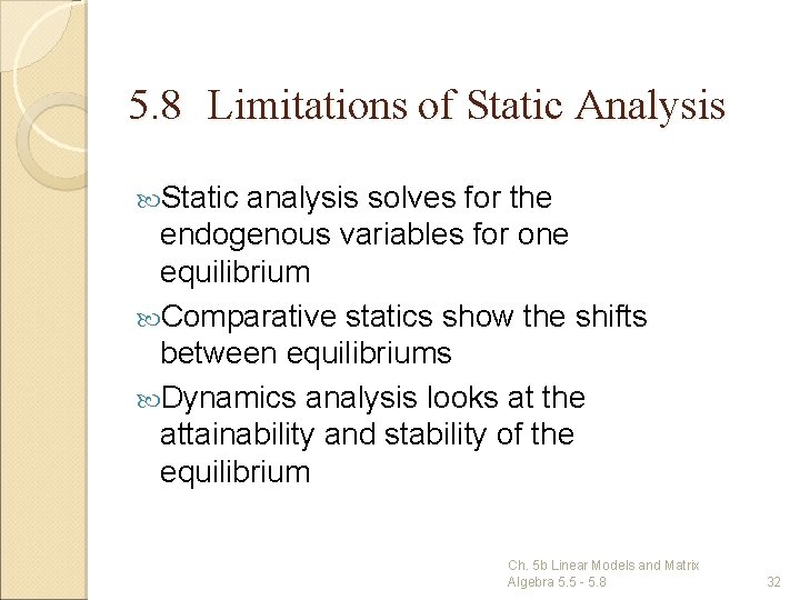 5. 8 Limitations of Static Analysis Static analysis solves for the endogenous variables for