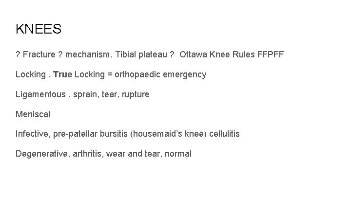 KNEES ? Fracture ? mechanism. Tibial plateau ? Ottawa Knee Rules FFPFF Locking. True