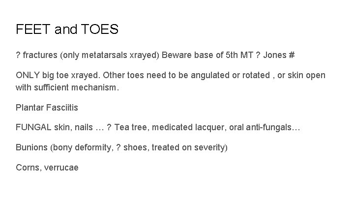 FEET and TOES ? fractures (only metatarsals xrayed) Beware base of 5 th MT
