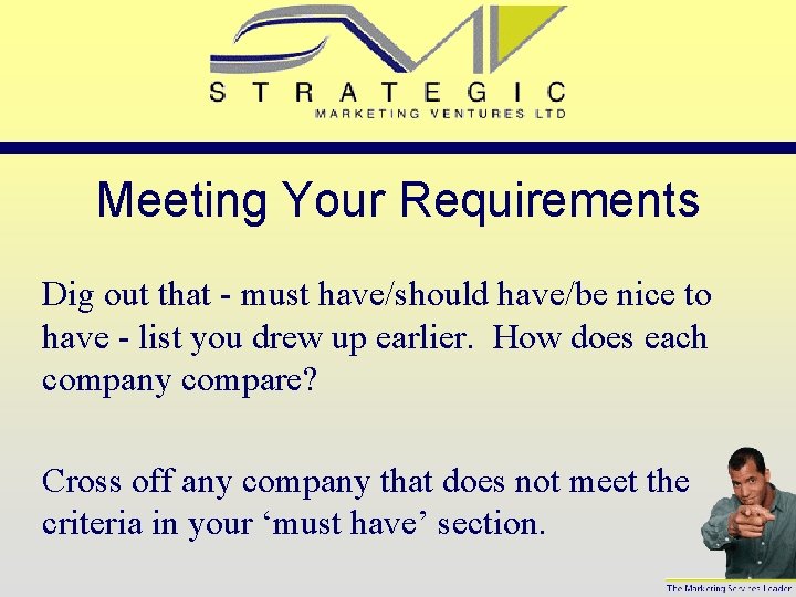Meeting Your Requirements Dig out that - must have/should have/be nice to have -