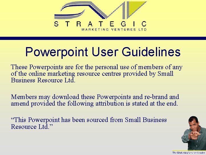 Powerpoint User Guidelines These Powerpoints are for the personal use of members of any