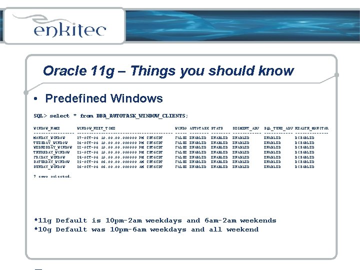 Oracle 11 g – Things you should know • Predefined Windows SQL> select *