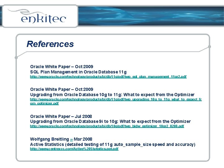 References Oracle White Paper – Oct 2009 SQL Plan Management in Oracle Database 11