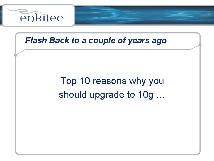 Flash Back to a couple of years ago Top 10 reasons why you should